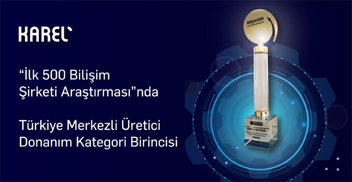 türkiye bilişim 500 ödülleri karel özel ödülü