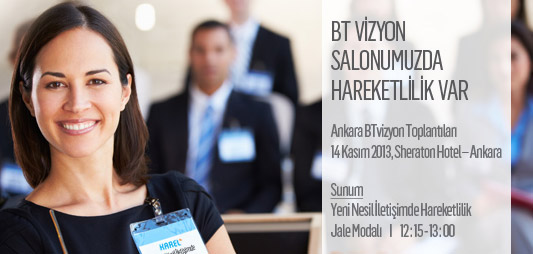 BT vizyon toplantısı ankara 2013