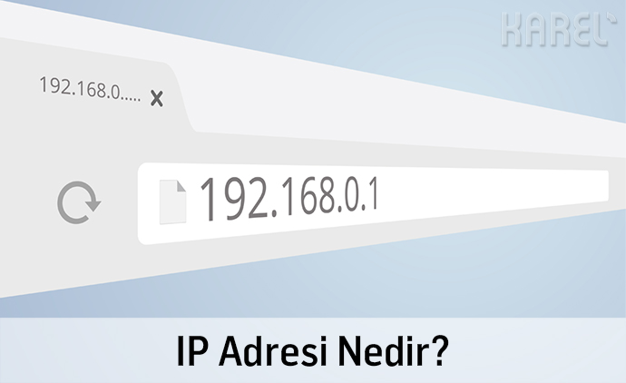 IP Adresi Nedir? IP Adresleri Hakkında Tüm Bilgiler