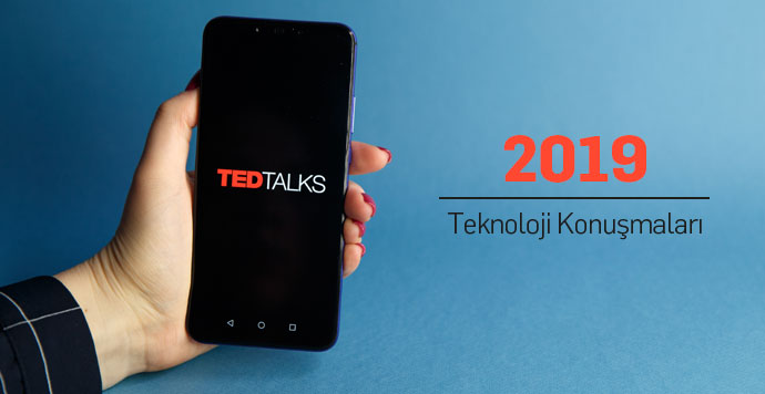 2019'un Mutlaka İzlemeniz Gereken 10 TED Teknoloji Konuşması