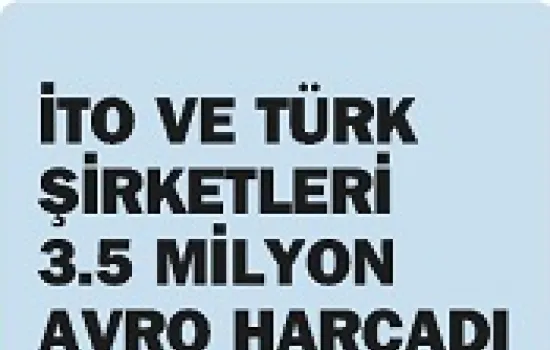 Eko Vitrin - 01.04.2011 - İTO ve Türk şirketleri 3.5 milyon euro harcadı