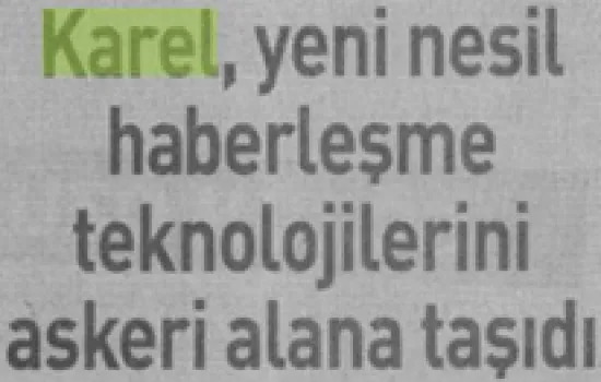 İstiklal Gazetesi - 13.05.2013 - KAREL YENİ NESİL HABERLEŞME TEKNOLOJİLERİNİ ASKERİ ALANA TAŞIDI