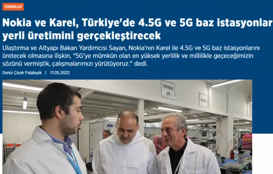 Anadolu Ajansı - 17.05.2022 - Nokia ve Karel, 4.5G ve 5G Baz İstasyonu Üretecek