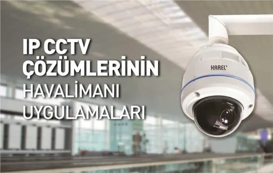 BEST Dergisi - 01.04.2016 - IP CCTV ÇÖZÜMLERİNİN HAVALİMANI UYGULAMALARI