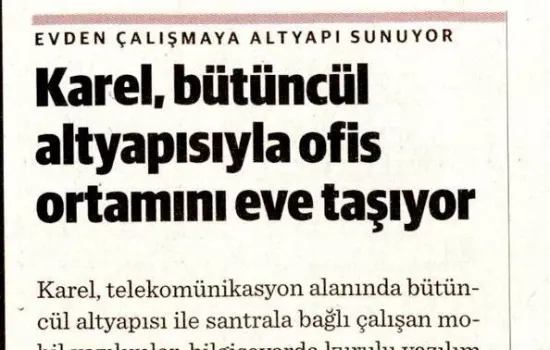 Dünya - 17.03.2020 - Karel, Bütüncül Altyapısıyla Ofis Ortamını Eve Taşıyor