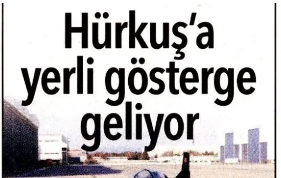 Hürriyet - 28.05.2019 - Hürkuş'a Yerli Gösterge Geliyor