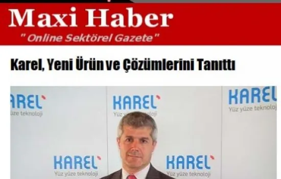 Maxi Haber - 08.06.2012 - Karel Yeni Ürün ve Çözümlerini Tanıttı