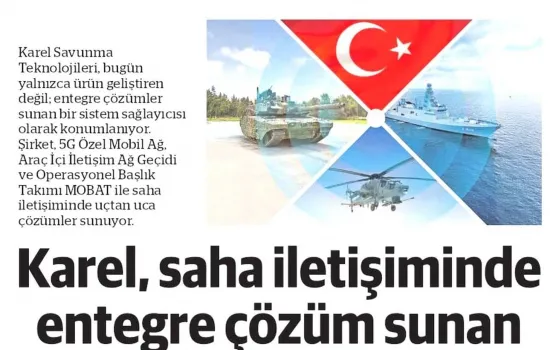 NB Ekonomi – 22.07.2025 - Karel, saha iletişiminde entegre çözüm sunan yapısıyla öne çıkıyor